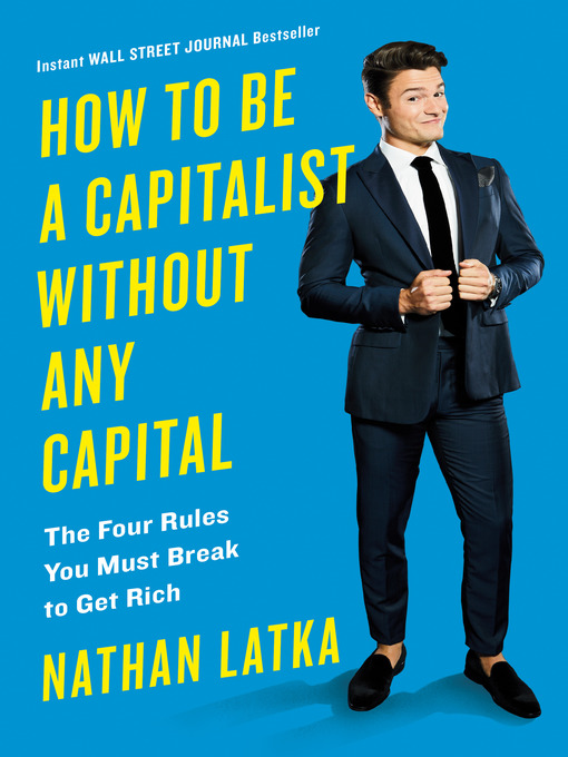 Title details for How to Be a Capitalist Without Any Capital by Nathan Latka - Wait list